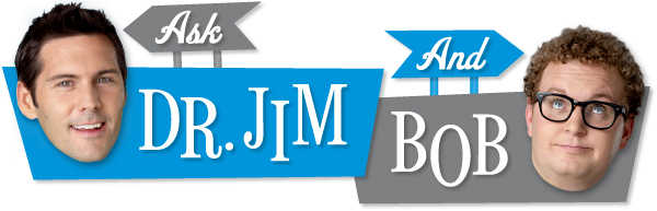 Ask Dr. Jim and Bob Your Health Questions